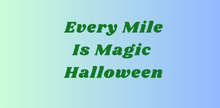Load image into Gallery viewer, Every Mile is Magic (Halloween Editions)
